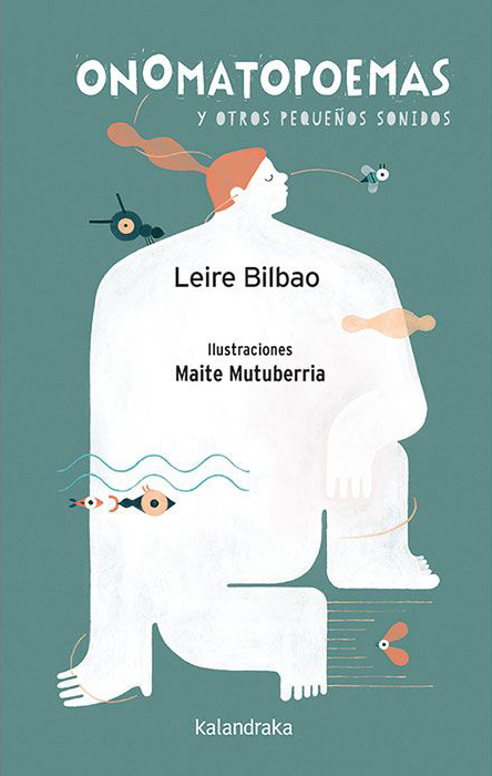 Onomatopoemas y otros pequeños sonidos. Leire Bilbao. Ilustraciones: Maite Mutuberria